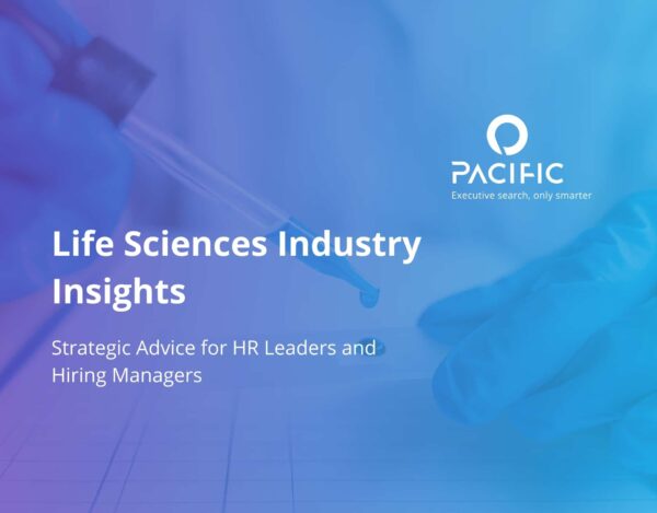 A gloved hand with a pipette and a notepad, overlaid with the text "Life Sciences Industry Insights" and "Pacific Executive Search" branding.